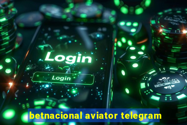 betnacional aviator telegram